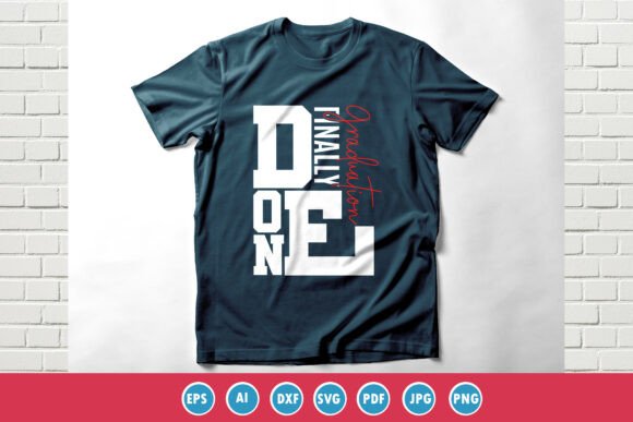 Finally Done Graduation Shirt 2026 Graphics Freebies