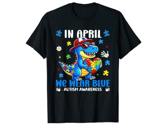 In April Wear Blue Autism T-Shirt Graphics