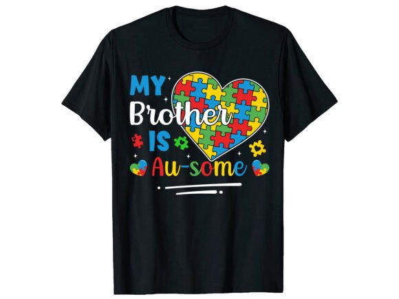 My Brother is Au-Some Autism T-Shirt Graphics