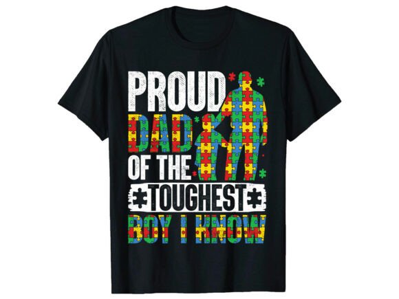 Proud Dad Toughest Boy Autism T-Shirt Graphics
