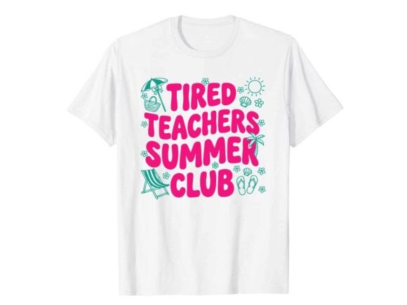 Tired Teachers Summer Club Summer T-Shir